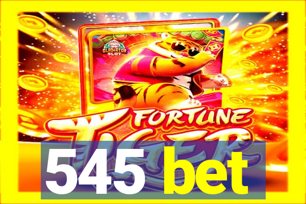 545 bet